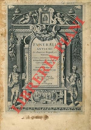 Funerali antichi di diversi Popoli et Nationi; forma, ordine, et pompa di sepolture, di essequie,...