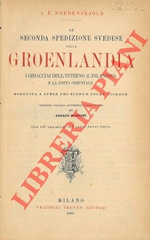 Seller image for La seconda spedizione svedese nella Groenlandia. I ghiacciai dell'interno (l'Inlandsis) e la costa orientale. for sale by Libreria Piani