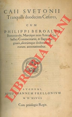 Bild des Verkufers fr Caii Svetonii Tranquilli duodecim Caesares cum Philippi Beroaldi Bononiensis, Marcique item Antonii Sabellici Commentariis, & Bapt. Aegnatii, aliorumque doctorum virorum annotationibus. zum Verkauf von Libreria Piani