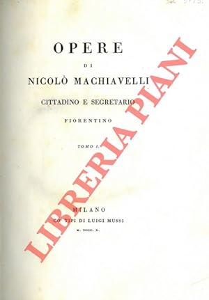 Opere di Nicolò Machiavelli, cittadino e segretario fiorentino.
