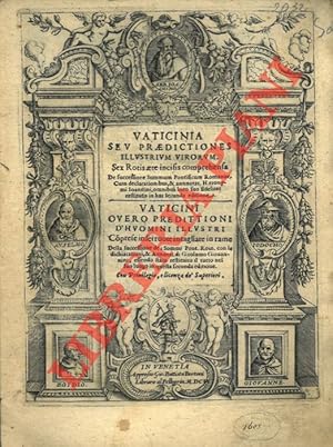 Bild des Verkufers fr Vaticinia seu praedictiones illustrium virorum. Sex Rotis aere incisis comprehensa de successione summum Pontificum Romanor. Cum declarationibus, & annotat. Hieronymi Ioannini, omnibus loco suo fideliter restitutis in hac secunda editione. Vaticini overo predittioni d'huomini illustri comprese in sei ruote intagliate in rame della successione dei sommi pont. rom. con le dichiarationi, & annotat. di Girolamo Giovannini, essendo stato restituito il tutto nel suo luogo in questa seconda editione. zum Verkauf von Libreria Piani