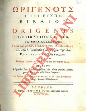 Origenous peri Euches biblion. Origenis de oratione liber, ex nova collatione cum codice MS. Holm...