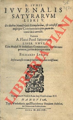 D. Iunii Iuvenalis Satyrarum Libri V. Ex duobus Manuscriptis Exemplaribus, & vetustiss. manuscrip...