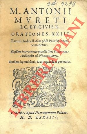 Bild des Verkufers fr M. Antonii Mureti I.C. Et. Civis. R. Orationes. XXIII. Earum index statim post praefationem continetur. Eiusdem interpretatio quincti libri Ethicorum Aristotelis ad Nicomachum. Eiusdem hymni sacri, & alia quaedam poematia. zum Verkauf von Libreria Piani