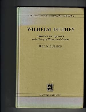 Wilhelm Dilthey: A Hermeneutic Approach to the Study of History and Culture (Martinus Nijhoff Phi...