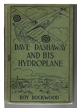 DAVE DASHAWAY AND HIS HYDROPLANE or Daring Adventures Over the Great Lakes (The Dave Dashaway Ser...