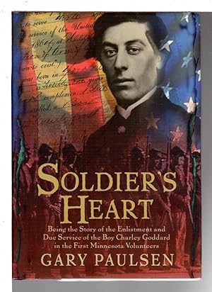 SOLDIER'S HEART: Being the Story of the Enlistment and Due Service of the Boy Charley Goddard in ...