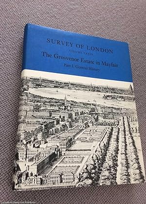 Survey of London: The Grosvenor Estate in Mayfair vol XXXIX: The Grosvenor Estate in Mayfair Part...