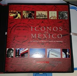 ICONOS DE MÉXICO : LA HISTORIA DE MÉXICO A TRAVÉS DE IMÁGENES