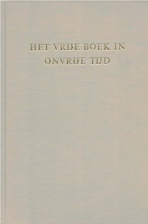 Seller image for Het vrije boek in onvrije tijd Bibliografie van illegale en clandestiene bellettrie for sale by Antiquariaat van Starkenburg