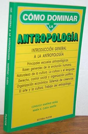 Imagen del vendedor de CMO DOMINAR LA ANTROPOLOGA. INTRODUCCIN GENERAL A LA ANTROPOLOGA. Principales escuelas antropolgicas. Bases generales de la evolucin humana. Naturaleza de la cultura. La cultura y el lenguaje. Derecho, control social y organizacin poltica. Organizacin econmica. Sistemas de creencias. el arte y la cultura. Trabajo del antroplogo. a la venta por EL RINCN ESCRITO