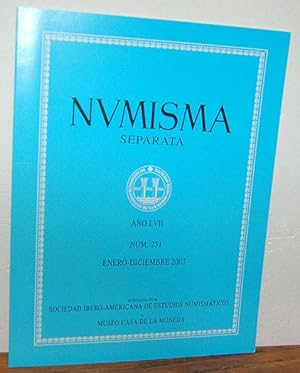 Seller image for NUMISMA. REVISTA DE ESTUDIOS NUMISMTICOS. SEPARATA. AO LVII, NUM. 251. ENERO - DICIEMBRE 2007 for sale by EL RINCN ESCRITO