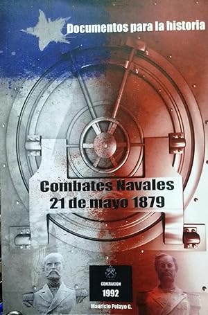 Combates navales. 21 de Mayo de 1879. Documentos para la historia. Presentación Juan Pablo Marín ...