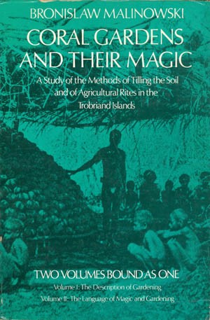 Coral Gardens and Their Magic: A Study of the Methods of Tilling the Soil and of Agricultural Rit...