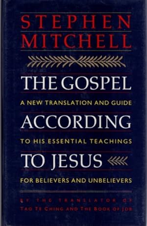 Seller image for THE GOSPEL ACCORDING TO JESUS: A NEW TRANSLATION AND GUIDE THE HIS ESSENTIAL TEACHINGS FOR BELIEVERS AND UNBELIEVERS for sale by By The Way Books