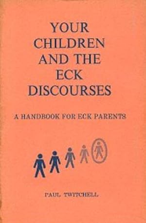 YOUR CHILDREN AND THE ECK DISCOURSE.: A Handbook for Eck Parents