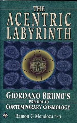 Seller image for THE ACCENTRIC LABYRINTH.: Biordano Bruno's Prelude to Contemporary Cosmology for sale by By The Way Books