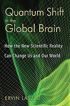 Seller image for QUANTUM SHIFT IN THE GLOBAL BRAIN:: How the new Scientific Reality Can Change Us and Our World for sale by By The Way Books