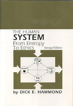 Seller image for THE HUMAN SYSTEM: From Entropy to Ethics for sale by By The Way Books