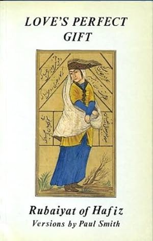 Seller image for LOVE'S PERFECT GIFT: RUBAIYAT OF HAFIZ for sale by By The Way Books