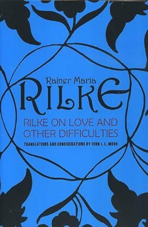 Seller image for RILKE: ON LOVE AND OTHER DIFFICULTIES for sale by By The Way Books