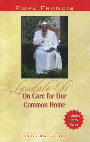 Seller image for LAUDATO SI': ON CARE FOR OUR COMMON HOME: Encyclical Letter for sale by By The Way Books