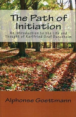 Seller image for THE PATH OF INITIATION: An Introduction to the Life and Tought of Karlfried Graf Durckheim for sale by By The Way Books