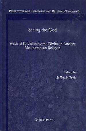 SEEING THE GOD: Ways of Envisioning the Divine in Ancient Mediterranean Religion