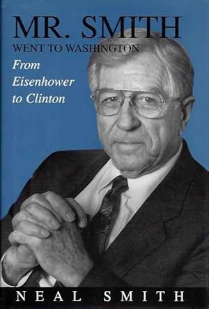 Imagen del vendedor de MR. SMITH WENT TO WASHINGTON: From Eisenhower to Clinton a la venta por By The Way Books