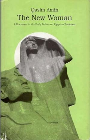 THE NEW WOMAN: A Document in the Early Debate on Egyptian Feminism