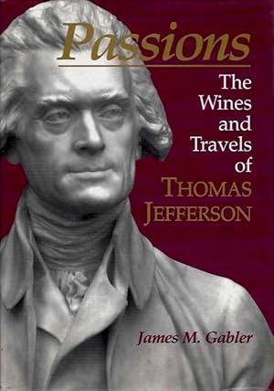 Image du vendeur pour PASSIONS: The Wines and Travels of Thomas Jefferson mis en vente par By The Way Books