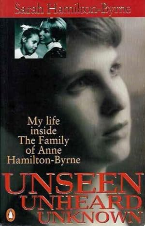 Seller image for UNSEEN UNHEARD UNKNOWN: My Life inside The Family of Anne Hamilton-Byrne for sale by By The Way Books