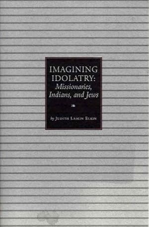 Seller image for IMAGING IDOLATRY: Missionaries, Indians, and Jews for sale by By The Way Books