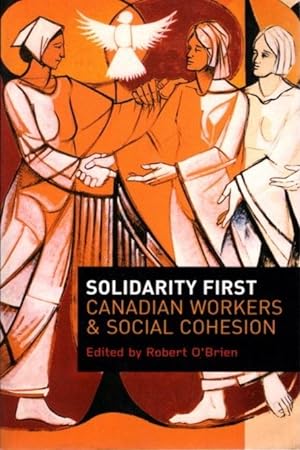 Seller image for SOLITRY FIRST: Canadian Workers and Social Cohesion for sale by By The Way Books