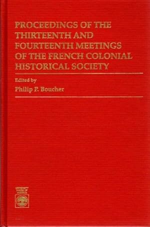 Bild des Verkufers fr PROCEEDINGS OF THE THIRTEENTH AND FOURTEENTH MEETINGS OF THE FRENCH COLONIAL HISTORICAL SOCIETY FORMAT zum Verkauf von By The Way Books