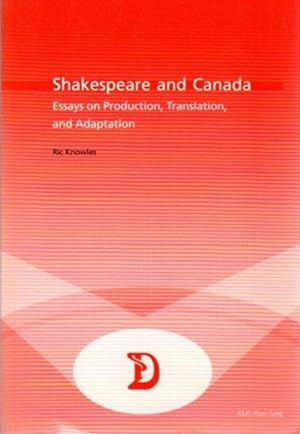 Seller image for SHAKESPEARE AND CANADA:: Essays on Production, Translation, and Adaptation for sale by By The Way Books