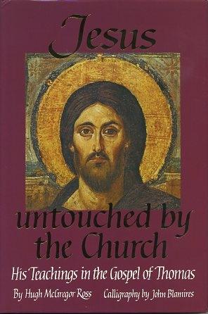 Seller image for JESUS UNTOUCHED BY THE CHURCH.: His Teachings in the Gospel of Thomas for sale by By The Way Books