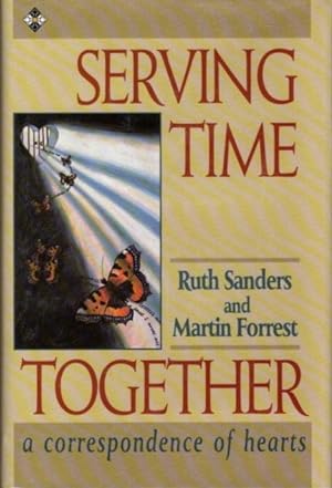 Seller image for SERVING TIME TOGETHER: A CORRESPONDENCE OF HEARTS for sale by By The Way Books