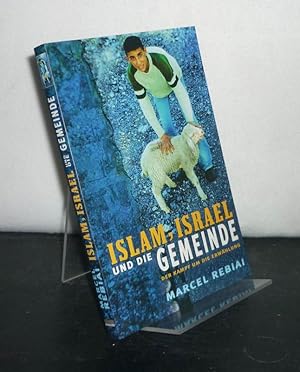 Seller image for Islam, Israel und die Gemeinde. Der Kampf um die Erwhlung. [Von Marcel Rebiai]. for sale by Antiquariat Kretzer