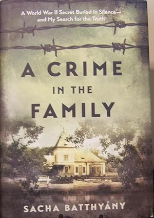Image du vendeur pour A Crime in the Family: A World War II Secret Buried in Silence--and My Search for the Truth mis en vente par First Class Used Books