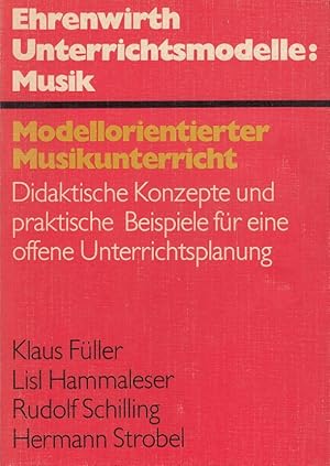 Modellorientierter Musikunterricht : didaktische Konzepte und praktische Beispiele für eine offen...