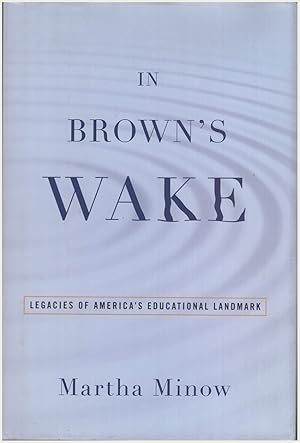 In Brown's Wake: Legacies of America's Educational Landmark (Law and Current Events Masters)