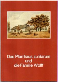 Das Pfarrhaus zu Barum und die Familie Wolff.