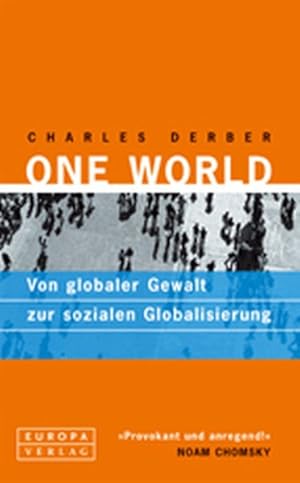 Imagen del vendedor de One world. Von globaler Gewalt zur sozialen Globalisierung. a la venta por Antiquariat Bookfarm