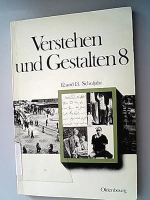 Bild des Verkufers fr Verstehen und gestalten Teil: Bd. 8. 12. u. 13. Schuljahr. zum Verkauf von Antiquariat Bookfarm
