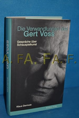Imagen del vendedor de Die Verwandlungen des Gert Voss : Gesprche ber Schauspielkunst a la venta por Antiquarische Fundgrube e.U.