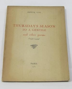 Thursday's season to a gentile and other poems (1940-1949)
