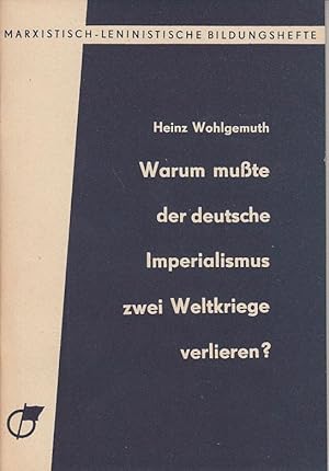 Warum mußte der deutsche Imperialismus zwei Weltkriege verlieren?