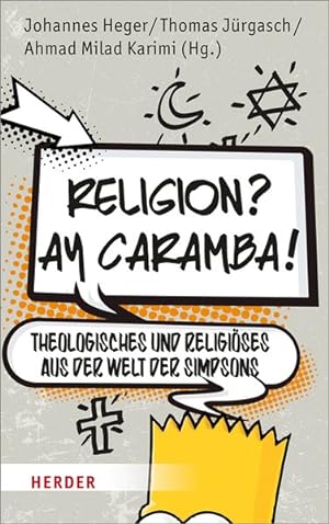 Bild des Verkufers fr Religion? Ay Caramba! Theologisches und Religises aus der Welt der Simpsons. zum Verkauf von A43 Kulturgut