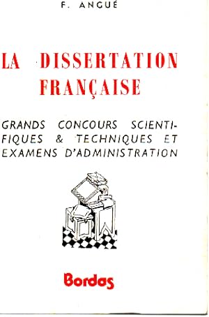 La dissertation française / grands concours scientifiques & techniques et examens d'administration